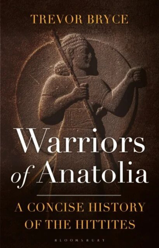 Warriors of Anatolia av Trevor (University of Queensland Australia) Bryce