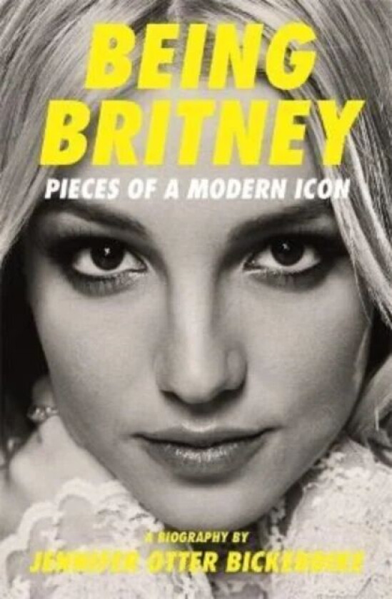 Being Britney av Jennifer Otter Bickerdike