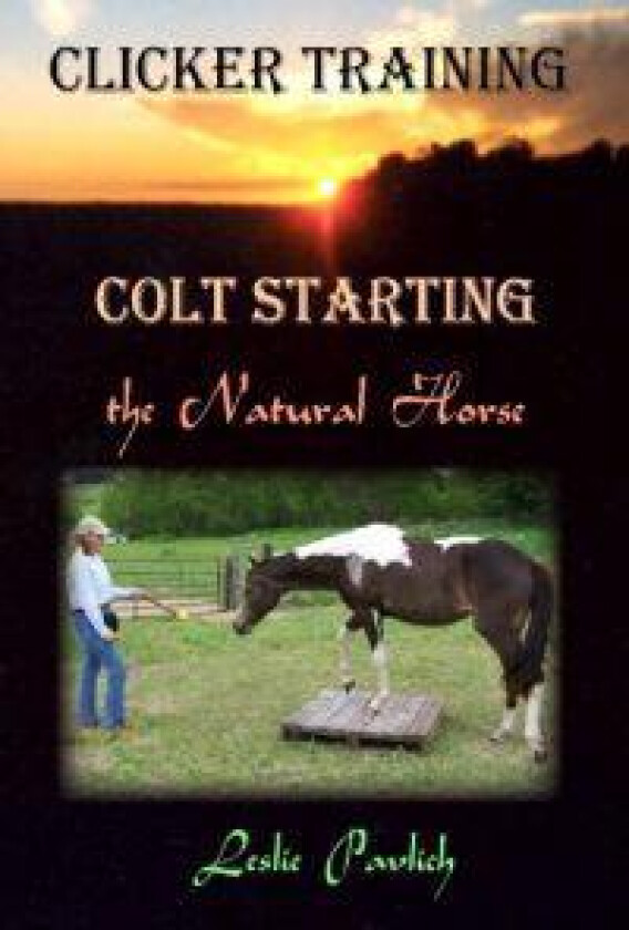 Clicker Training: Colt Starting the Natural Horse