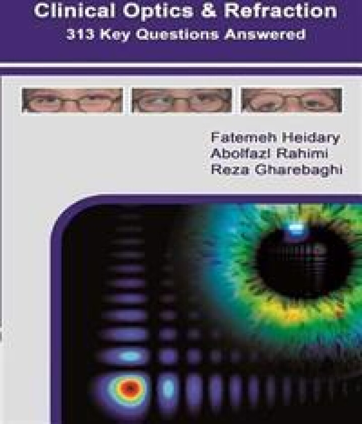 Clinical Optics and Refraction 313 Key Questions Answered