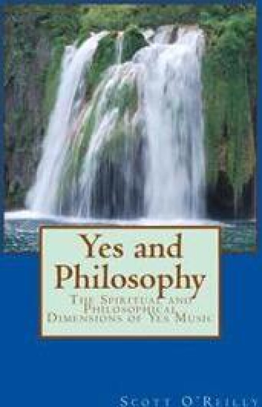 Yes and Philosophy: The Spiritual and Philosophical Dimensions of Yes Music
