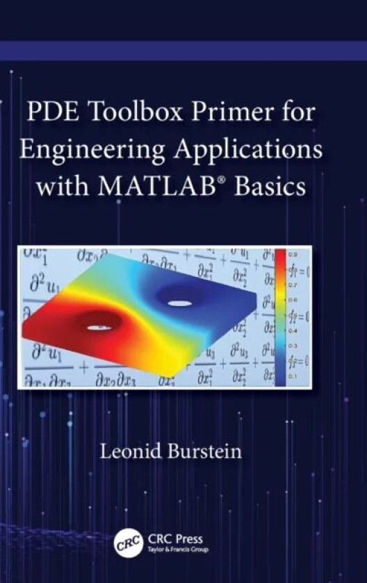 PDE Toolbox Primer for Engineering Applications with MATLAB (R) Basics av Leonid (ORT Braude Engineering College (ret)) Burstein