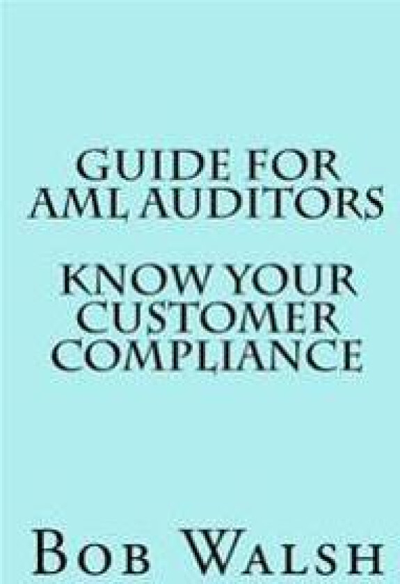Guide for AML Auditors - Know Your Customer (Kyc) Compliance