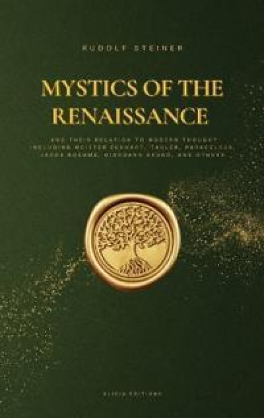 Mystics of the Renaissance and Their Relation to Modern Thought