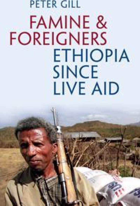 Famine and Foreigners: Ethiopia Since Live Aid