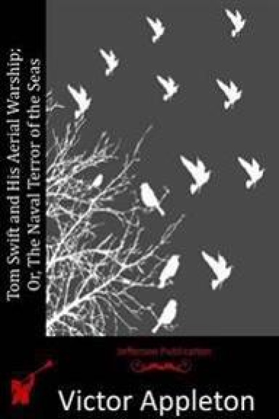 Tom Swift and His Aerial Warship; Or, the Naval Terror of the Seas