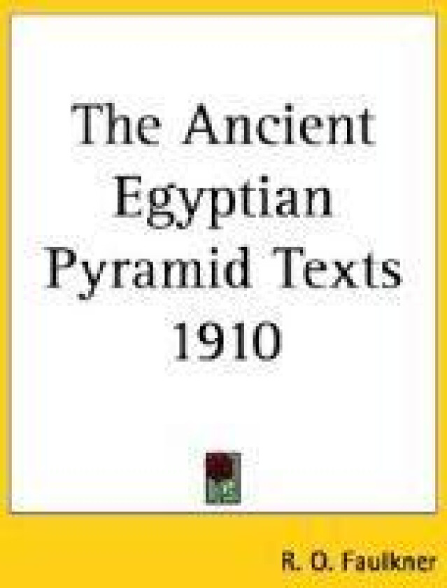 The Ancient Egyptian Pyramid Texts 1910