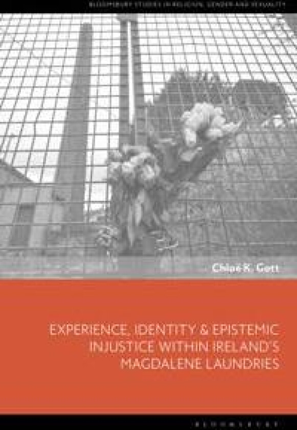 Experience, Identity & Epistemic Injustice within Ireland’s Magdalene Laundries