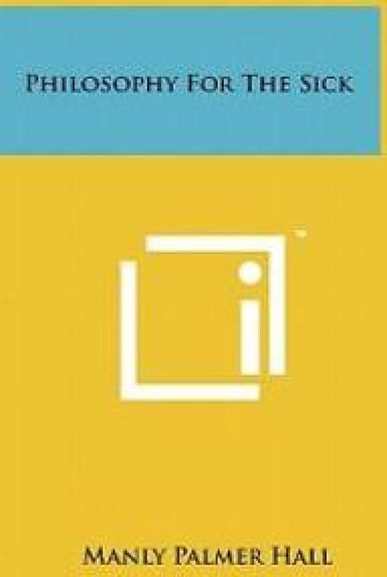 Philosophy for the Sick