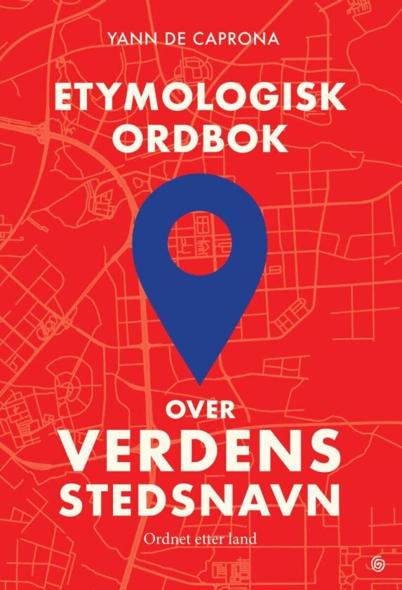 Etymologisk ordbok over verdens stedsnavn av Yann C. de Caprona - Personlig Signert