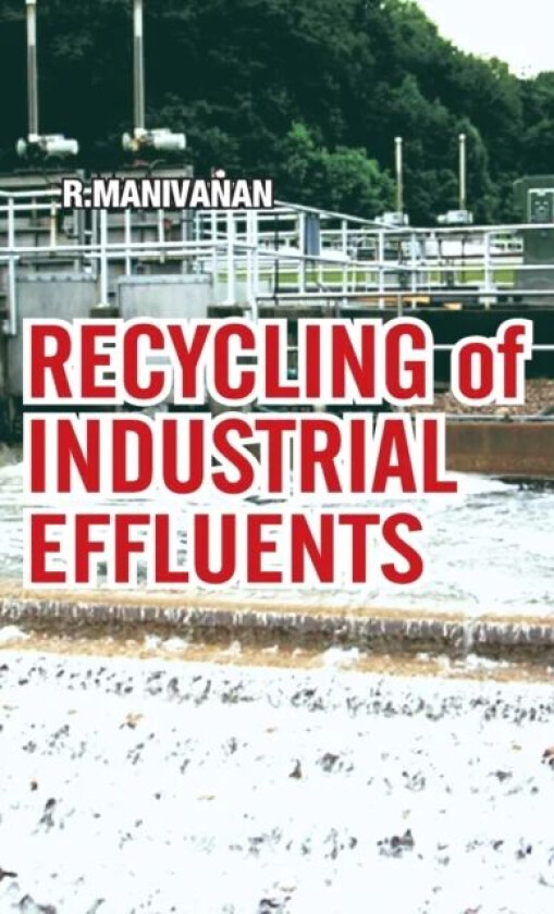 Recycling of Industrial Effluents av R. Manivanan