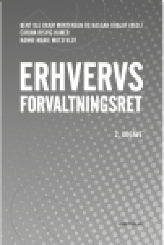 Erhvervsforvaltningsret | Bassah Khalaf (ansv. red.), Bent Ole Gram Mortensen (ansv. red.), Carina Risvig Hamer & Hanne Marie Motzfeldt | Språk: Dansk