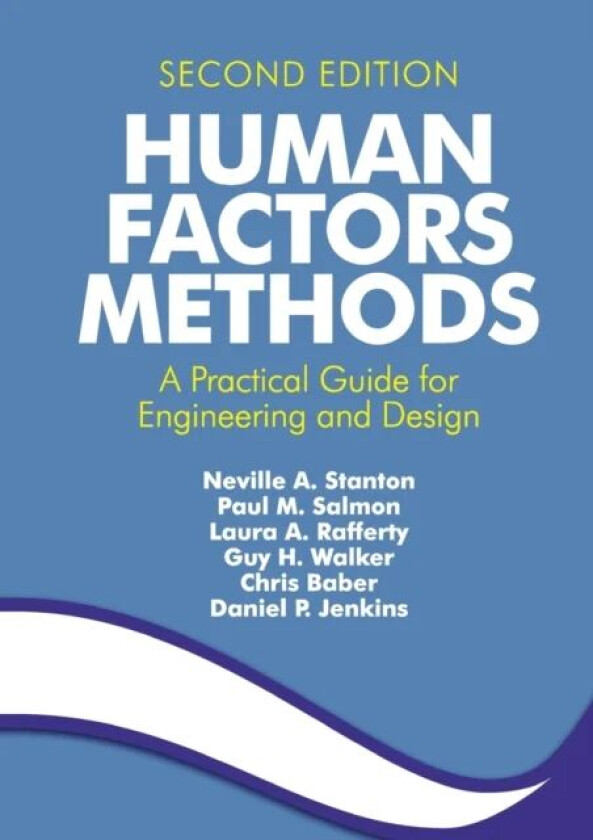 Human Factors Methods av Neville A. (University of Southampton UK) Stanton, Paul M. (University of the Sunshine Coast Maroochydore Australia ) Salmon,