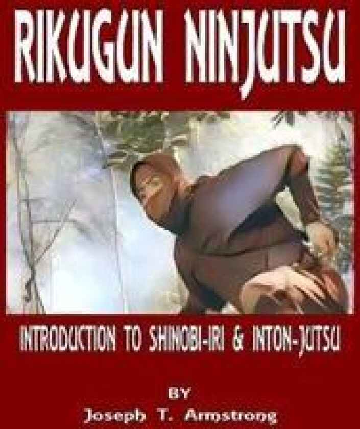 Rikugun Ninjutsu Introduction to Shinobi-Iri & Inton-Jutsu Volume One