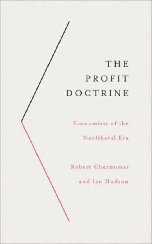 The Profit Doctrine Economists of the Neoliberal Era