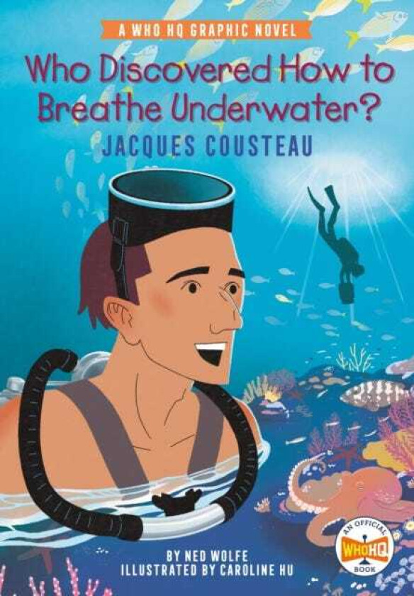 Who Discovered How to Breathe Underwater?: Jacques Cousteau A Who HQ Graphic Novel