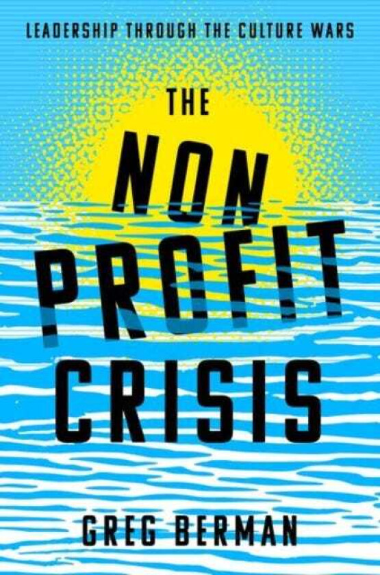 The Nonprofit Crisis Leadership Through the Culture Wars