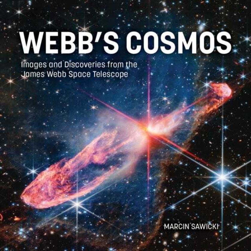 Webb's Cosmos Images and Discoveries from the James Webb Space Telescope