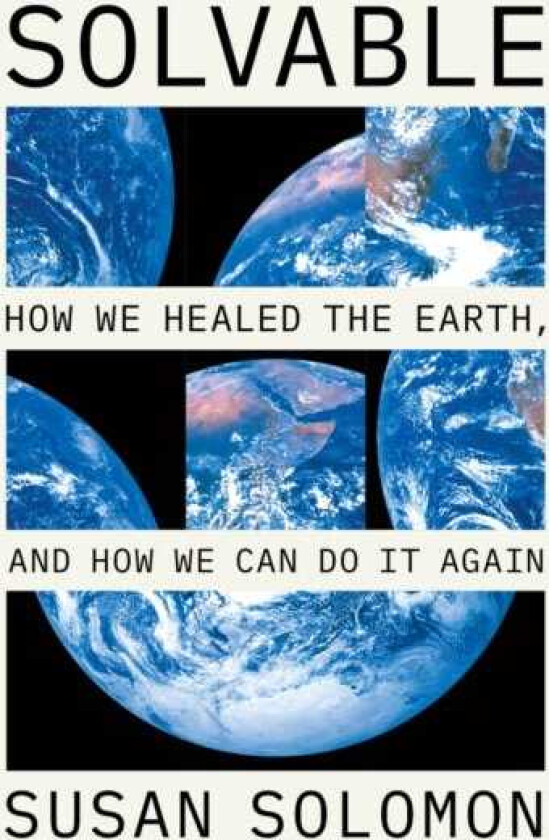 Solvable How We Healed the Earth, and How We Can Do It Again