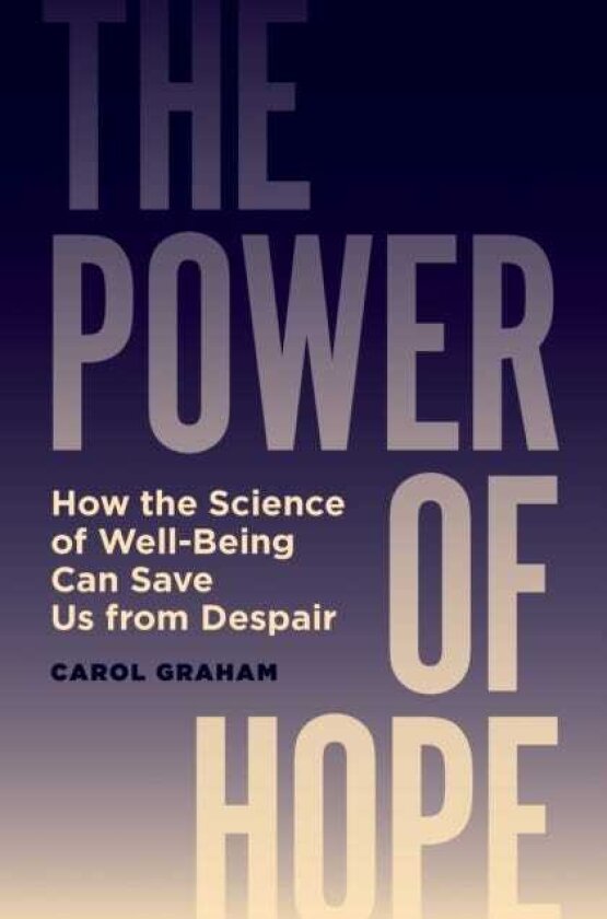 The Power of Hope How the Science of WellBeing Can Save Us from Despair