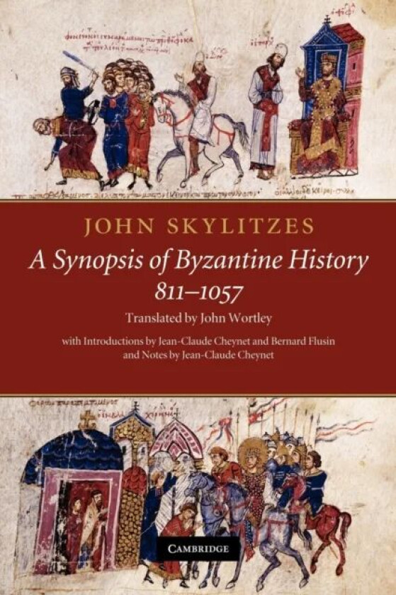 John Skylitzes: A Synopsis of Byzantine History, 811-1057 av John Skylitzes, John (University of Manitoba Canada) Wortley