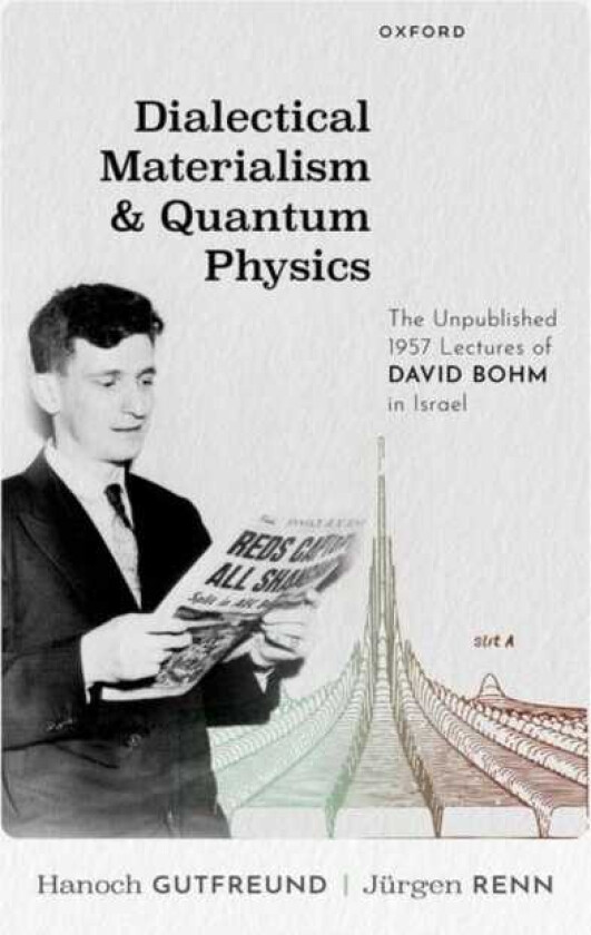 Dialectical Materialism and Quantum Physics The Unpublished 1957 Lectures of David Bohm in Israel