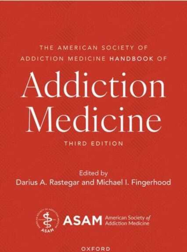 The American Society of Addiction Medicine Handbook of Addiction Medicine
