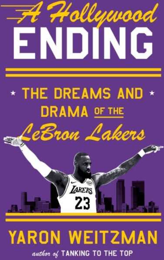 A Hollywood Ending  The Dreams and Drama of the LeBron Lakers