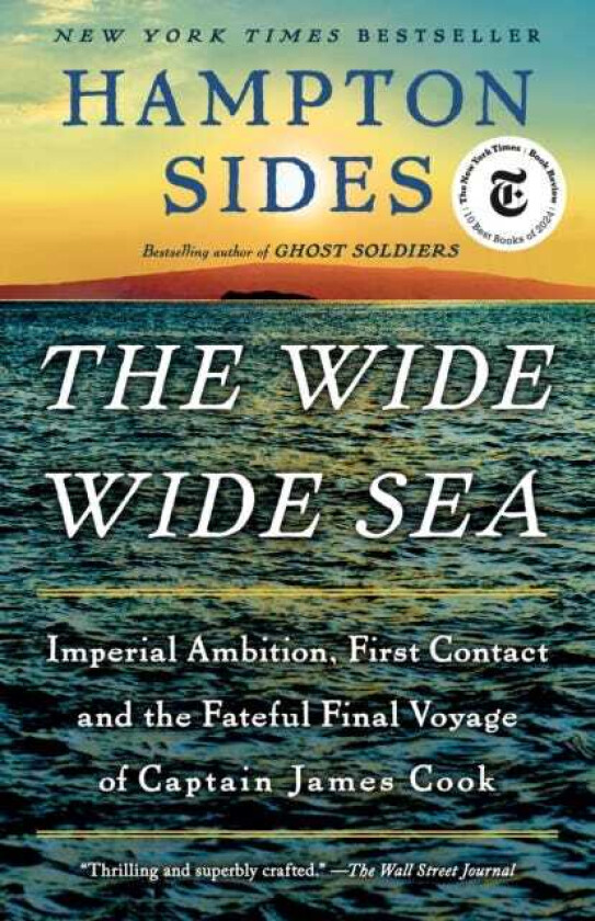 The Wide Wide Sea Imperial Ambition, First Contact and the Fateful Final Voyage of Captain James Cook