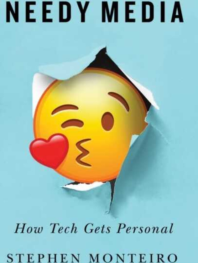 Needy Media How Tech Gets Personal