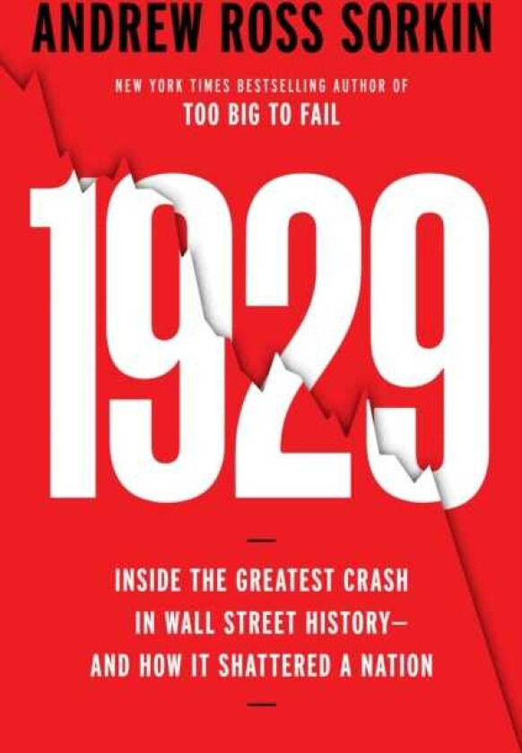 1929 Inside the Greatest Crash in Wall Street Historyand How It Shattered a Nation