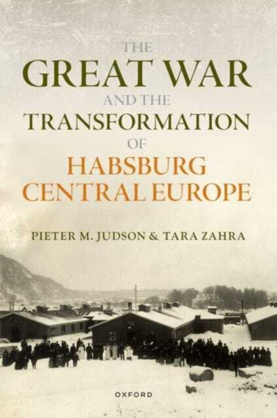 The Great War and the Transformation of Habsburg Central Europe