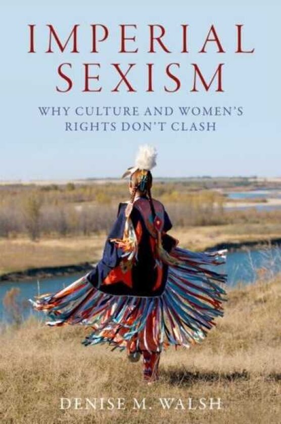 Imperial Sexism Why Culture and Women's Rights Don't Clash