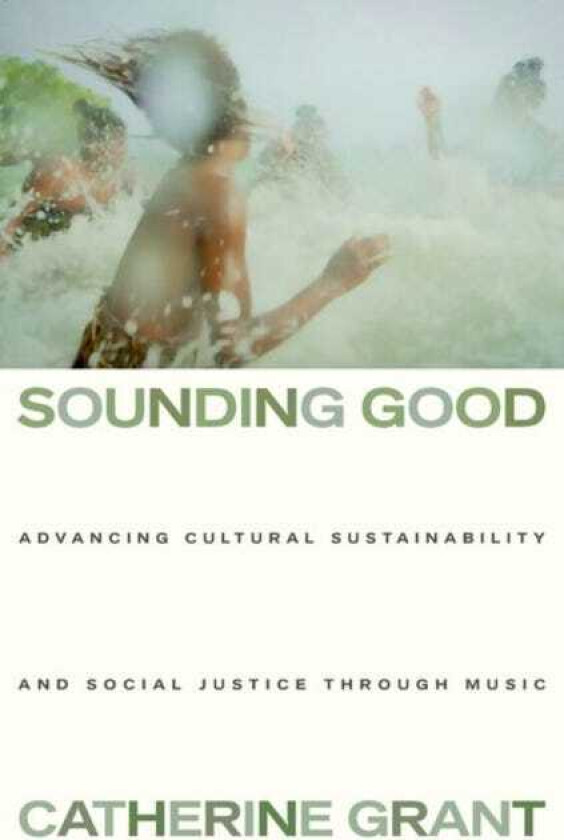Sounding Good Advancing Cultural Sustainability and Social Justice through Music