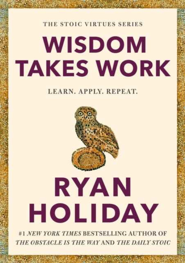 Wisdom Takes Work Learn. Apply. Repeat.