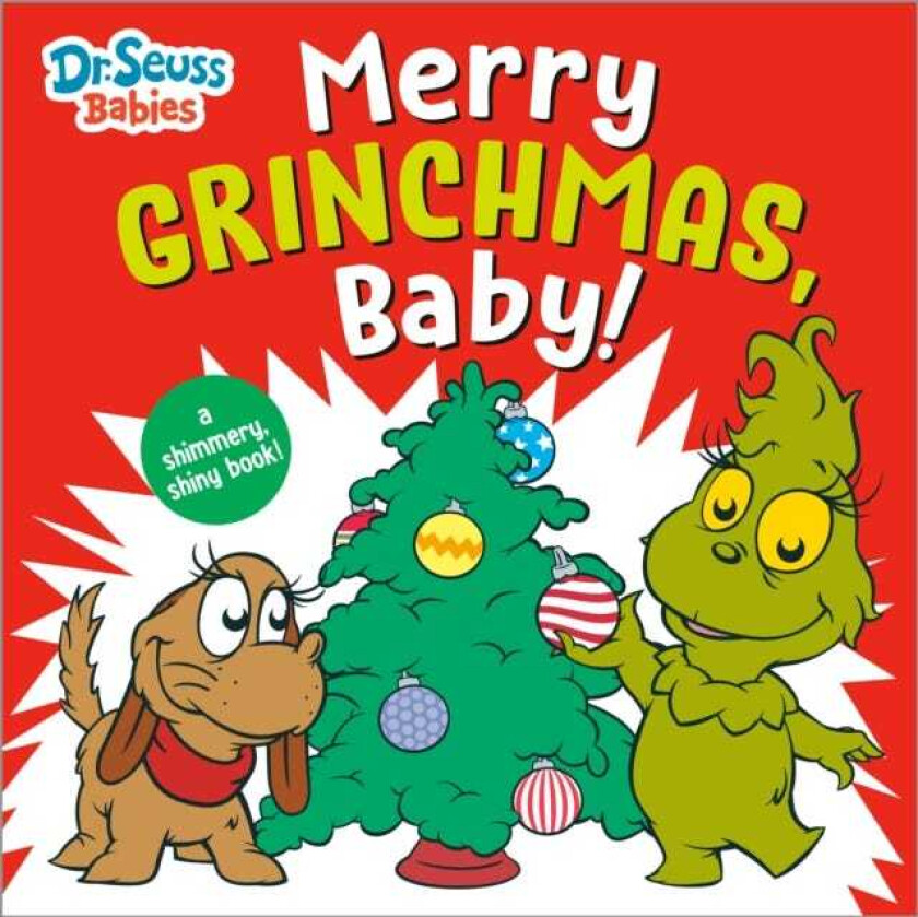 Merry Grinchmas, Baby! with Dr. Seuss Babies A Shimmery, Shiny Christmas Book