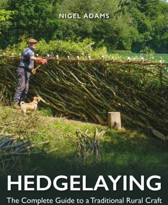 Hedgelaying The Complete Guide to a Traditional Rural Craft