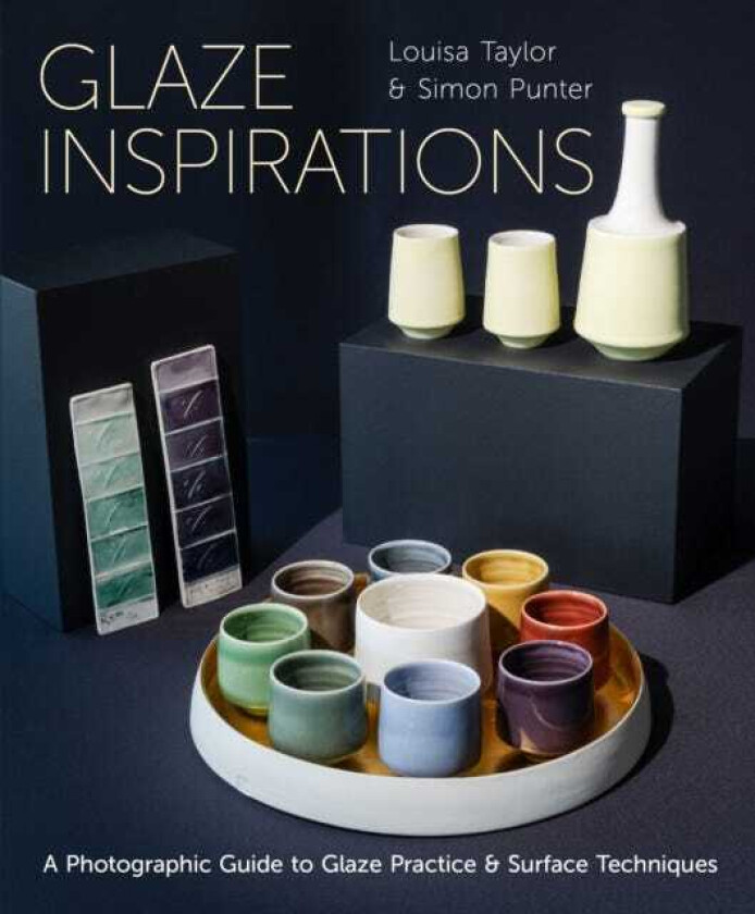 Glaze Inspirations A Photographic Guide to Glaze Practice & Surface Techniques