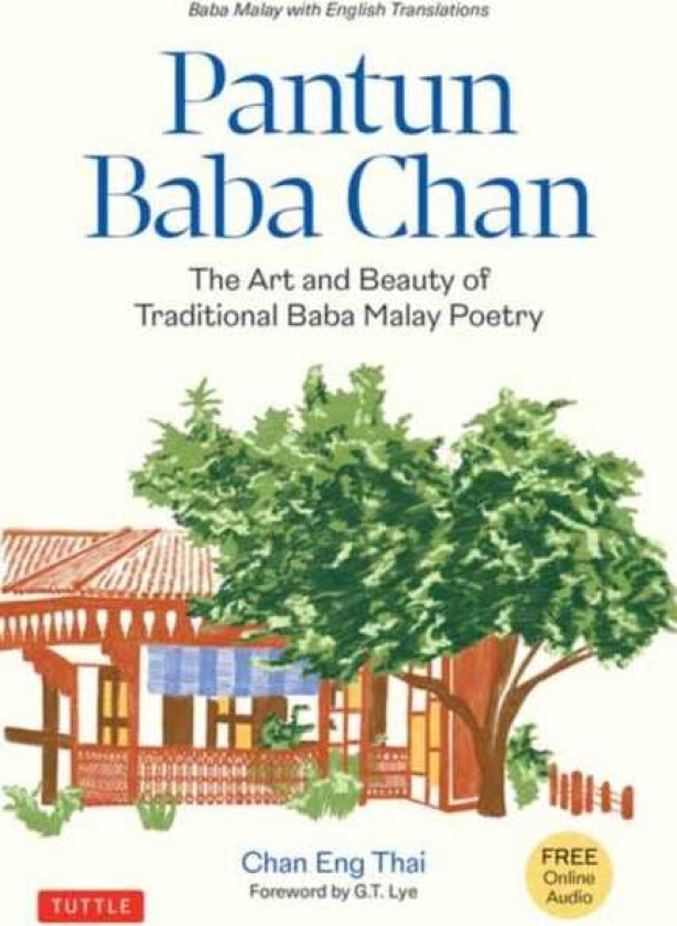 Pantun Baba Chan The Art and Beauty of Traditional Baba Malay Poetry (Bilingual text and Online audio recordings in English and Baba Malay)