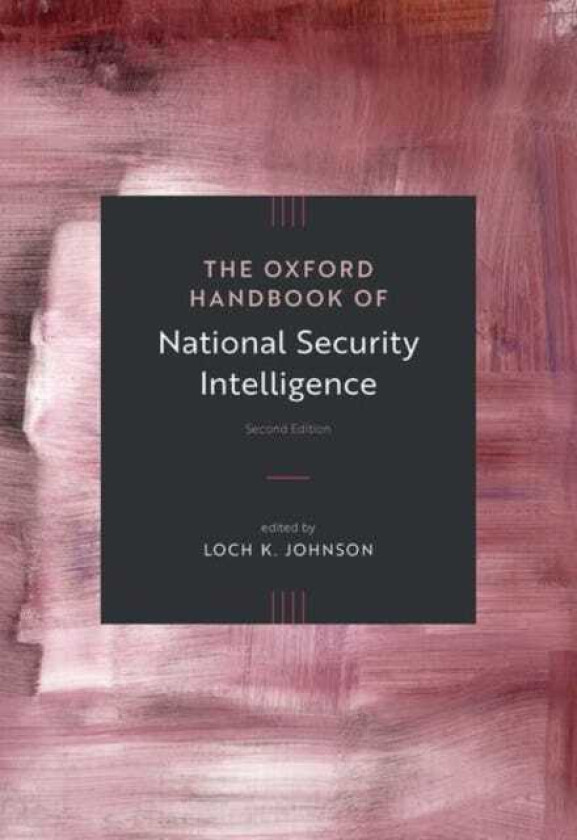 The Oxford Handbook of National Security Intelligence
