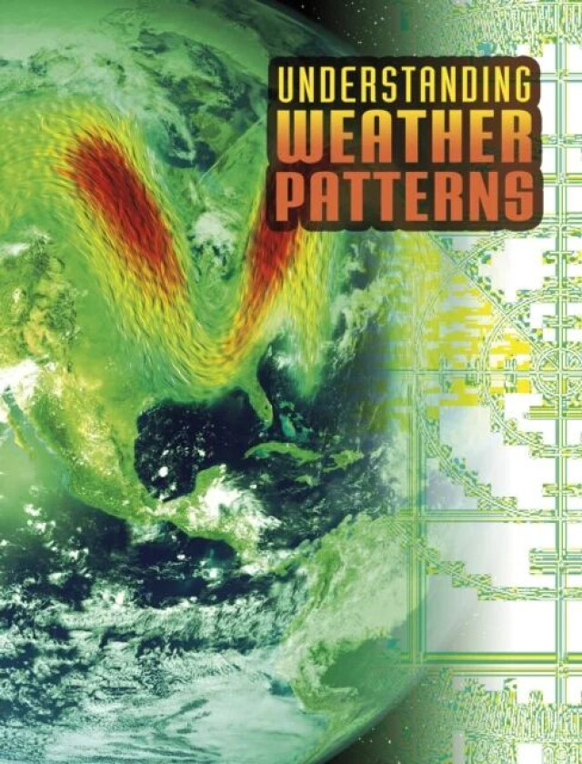 Understanding Weather Patterns av Nancy Dickmann