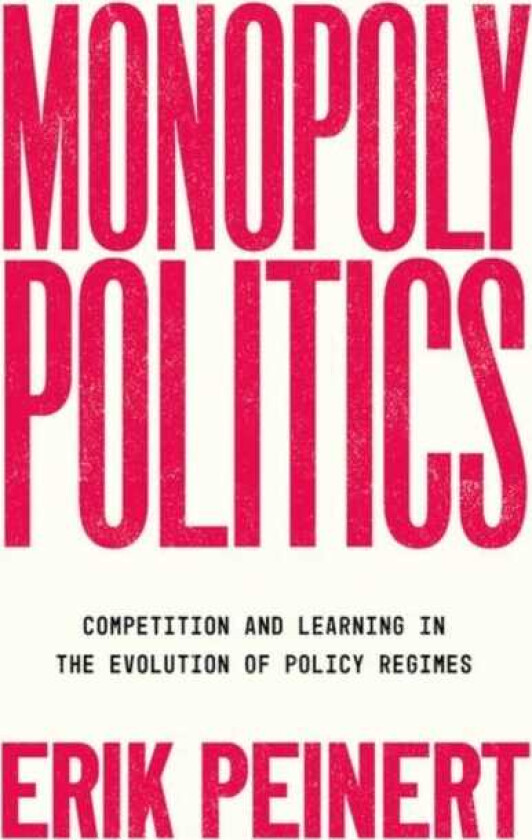 Monopoly Politics Competition and Learning in the Evolution of Policy Regimes