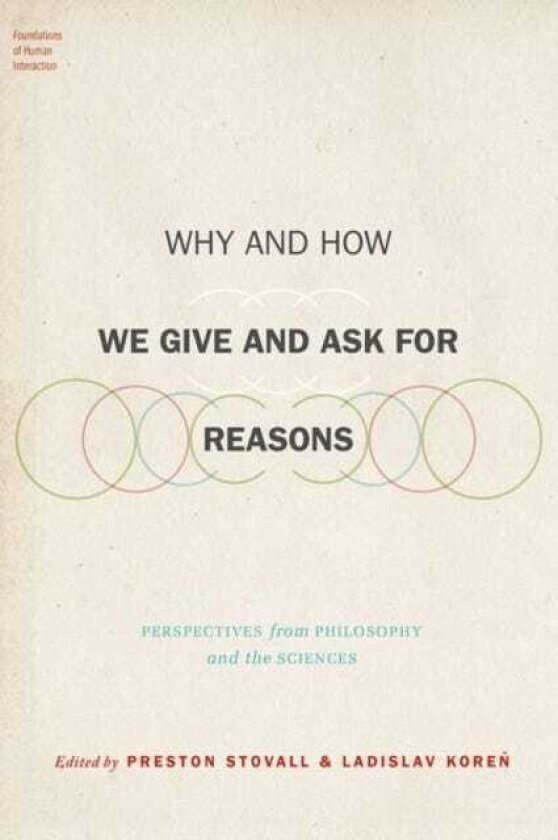 Why and How We Give and Ask for Reasons Perspectives from Philosophy and the Sciences