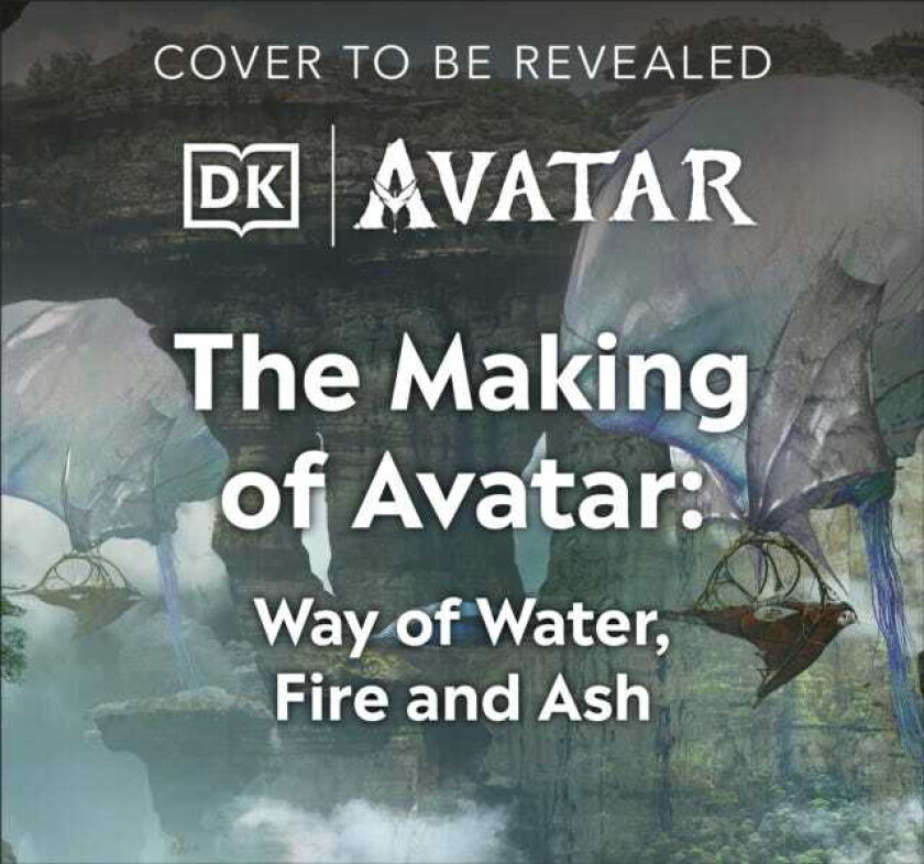 The Making of Avatar Avatar, Avatar: The Way of Water, Avatar: Fire and Ash