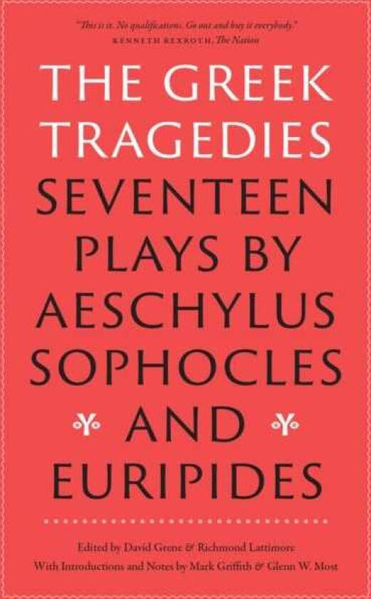 The Greek Tragedies Seventeen Plays by Aeschylus, Sophocles, and Euripides