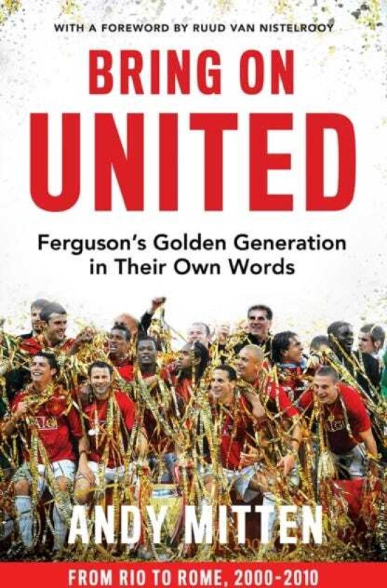 Bring on United Ferguson’S Golden Generation in Their Own Words