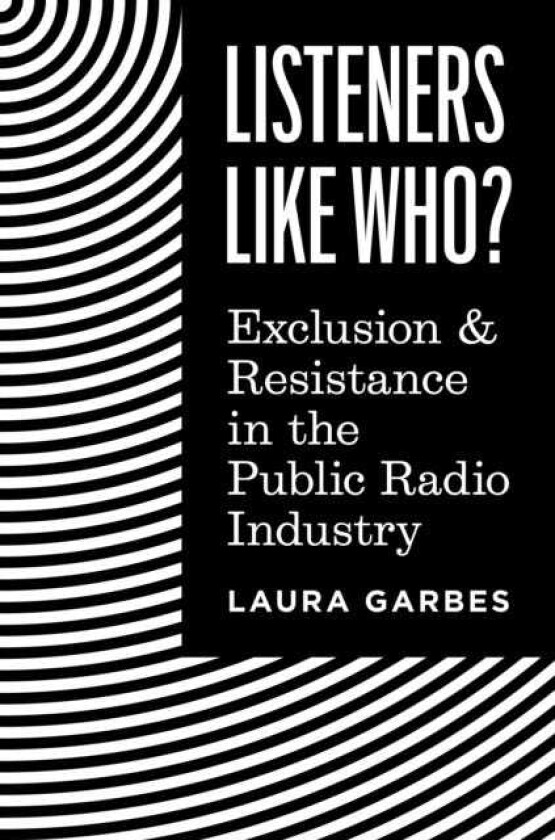 Listeners Like Who? Exclusion and Resistance in the Public Radio Industry