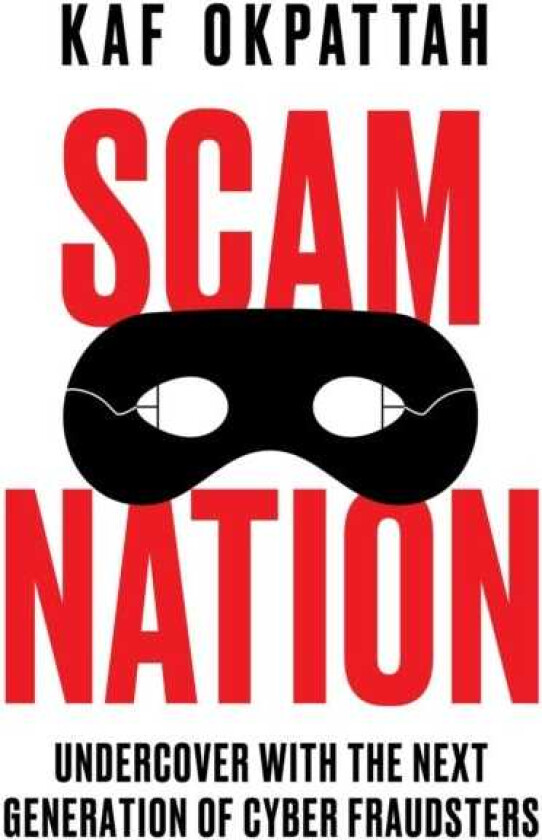 Scam Nation Undercover with the Next Generation of Cyber Fraudsters