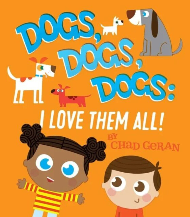 Dogs, Dogs, Dogs: I Love Them All av Chad Geran