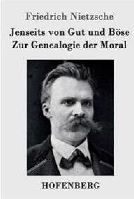 Jenseits von Gut und Böse / Zur Genealogie der Moral